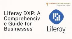 Liferay DXP A Comprehensive Guide for Businesses