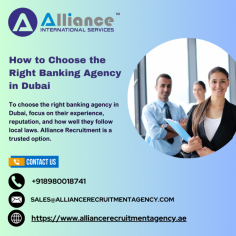 To choose the right banking agency in Dubai, focus on their experience, reputation, and how well they follow local laws. Alliance Recruitment is a trusted option.