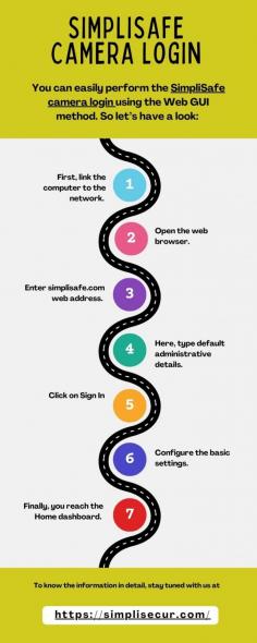 How to SimpliSafe Camera Login?

To carry out the SimpliSafe camera login process, first, you need to have a stable internet connection, power supply & adapter, and computer/smartphone. There are two ways to proceed with the login, i.e., the app-based and the web GUI method. To continue with the app method, first, download and install the Simplisafe Login from the Play/App Store. Then, open the app and Create an Account first, or use your registered email to access the Simplisafe login page. After the login, you visit the smart Home Dashboard of the app. Here, go to the Settings>Devices>Add device or + icon. Now, tap on the Add Device or “+” icon to add your security camera to the app. Then, follow the on-screen instructions to accomplish the login process. To know more, message us!