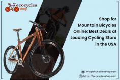 Discover an extensive selection of mountain bicycles at Eco Cycles Shop, your premier destination for purchasing bikes online. Our online store offers an impressive range of high-quality mountain bicycles designed to meet every rider's needs, from casual enthusiasts to serious adventurers.

https://ecocyclesshop.com/bicycles/
