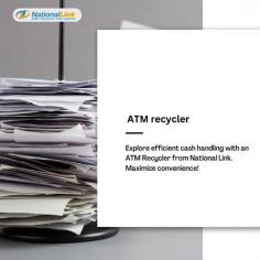 An ATM recycler efficiently reuses deposited cash, reducing the need for replenishments. Learn more at Nationallinkatm.