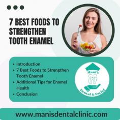 Find out which 7 foods are the greatest for strengthening dental enamel. Eat these foods that are good for enamel to keep your smile bright and your oral health in good condition.