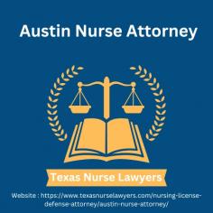 An Austin nurse attorney specializes in legal issues affecting nurses, providing defense, consultation, and support for license and employment challenges.