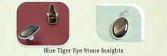 In a properly cut and polished cabochon of blue tiger eye, you will observe that these asbestos fibers reflect light in such a way that a beautiful bright band of light seems to move across the surface of the stone. This results in the stone having the appearance of a luminous eye, which is one of the main reasons why blue tiger eye jewelry is so popular in the market.