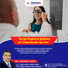 Discover advanced eye care services at Ludhiana’s leading eye hospital. Specializing in cataract surgery, retina treatments, and more, our expert team provides personalized care to improve your vision.