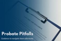 Probate, the legal process of administering a deceased person's estate, can be a complex and challenging endeavour. While the goal is to ensure a smooth transfer of assets to the rightful beneficiaries, several potential pitfalls can arise during the probate process. Read here some of the common probate pitfalls and provide guidance on how to navigate them effectively.