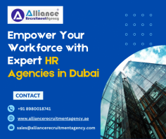 Empower Your Workforce with Expert HR Agencies in Dubai