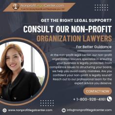 Get the Right Legal Support? Consult Our Non-Profit Organization Lawyers for Better Guidance