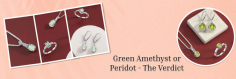 Dive into the Green: A Detailed Look at Amethyst and Peridot's Allure

Only a few heard about these shimmering Green Amethyst crystals, as most imagine Green Amethyst as a purple stone. But not anymore, its heart-melting green variety is thrilling gem admirers out there and creating fascinating Green Amethyst Jewelry that showcases your fun side and highlights your best features. Its soft, gleaming, and pale green hues infused with a translucent lustrous sheen can make you stand out. From gold to platinum green Amethyst earrings to diamond-studded sterling green Amethyst rings, it can give you an attractive look within seconds.
