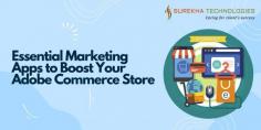 Essential Marketing Apps to Boost Your Adobe Commerce Store