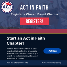 Start an Act in Faith Chapter | Act for America - 
Plant an Act in Faith Chapter at Your Church! Activate your congregation with grassroots expertise to make a real impact in your community, state, and nation! Jeremiah 29:7 calls us to seek peace for our cities, and as watchmen, we protect our Judeo-Christian values from harmful influences. Start a chapter today and access strategic campaigns, action alerts, and resources to maximize your influence. You control your schedule and commitment, and all activities protect your church’s non-profit status. Together, we can accomplish great things. Be doers of the word—start an Act in Faith chapter now! Act for America!