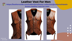 https://leatheroxide.com/collections/mens-collection/products/classic-brown-leather-vest-for-men