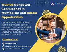 Looking for Gulf job opportunities? Alliance International, a trusted manpower consultancy in Mumbai for the Gulf, connects you with top employers in the Gulf countries for successful placements. For more information visit: www.allianceinternational.co.in/manpower-consultancy-mumbai-for-gulf. ﻿#manpowerconsultancymumbai﻿.