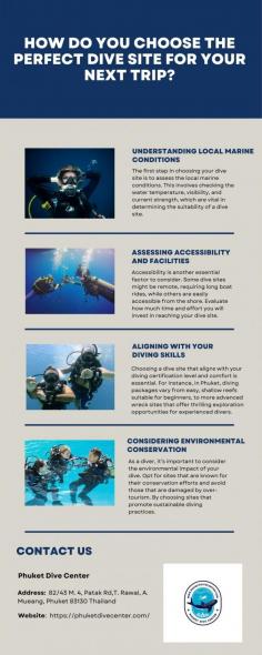 Are you also confused about your next destination between famous places like Phuket for dive sites? Well, if yes, then don't worry, as following some primary credentials will help you choose the perfect dive site for your next underwater adventure. 