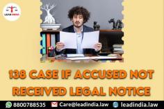 138 Case If Accuse Not Received Legal Notice