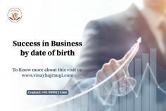 Are you looking for Success in Business? Dr. Vinay Bajrangi, a famous business astrologer, can help you understand how your birth date affects your business journey. His expert guidance can lead you to make better decisions for your career. Don’t leave your success to chance! Book an online consultation today and take a step toward achieving your business goals. With Dr. Bajrangi's insights, you can start your path to success. Don’t wait—connect with him now and see how astrology can work for you!

https://www.vinaybajrangi.com/business-astrology/success-in-business.php 