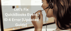 QuickBooks Event ID 4 Error occurs when the program fails due to .NET Framework or installation issues. Learn effective solutions to resolve this error and restore smooth QuickBooks functionality.