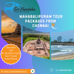 Sri Vanshika Travels offers well-curated Mahabalipuram Tour Packages from Chennai designed to provide a seamless, enriching experience that combines cultural depth with the natural beauty of this historic town.