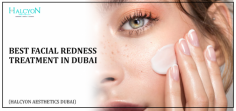 Struggling with facial redness? Halcyon Aesthetics provides the best facial redness treatment in Dubai with advanced techniques and personalized care by Dr. OBT.