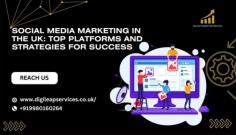 https://digileapservices.co.uk/social-media-marketing-in-the-uk-top-platforms-and-strategies-for-success/