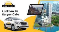 Claim your best taxi fare @ 12 Rs/km from Lucknow To Kanpur with KTS Cabs. 24 X 7 oneway taxi service is available; call now. +91-8737993690