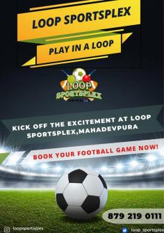 ⚽ Unite, compete, and conquer! Join the Corporate Football Tournament at Loop Sportsplex, Mahadevapura, Bangalore. 