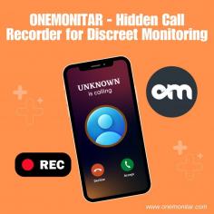 ONEMONITAR - Hidden Call Recorder for Discreet Monitoring