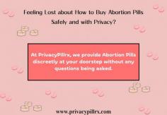 Feeling Lost about How to Buy Abortion Pills Safely and with Privacy