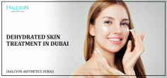 Experience ultimate hydration with the Best Dehydrated Skin Treatment at Halcyon Aesthetics Dubai. Led by Dr. OBT, we provide Advanced Treatment for Dehydrated Skin tailored to your needs.