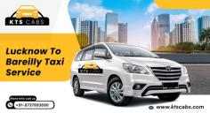 Claim your best taxi fare @ 12 Rs/km from Lucknow to Bareilly with KTS Cabs. 24x7 one way taxi service is available; call now. +91-8737993690