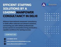 Alliance International manpower consultancy in Delhi offers tailored recruitment solutions. It connects you with skilled professionals across sectors to streamline hiring and build a capable workforce for lasting success. For more information, visit www.allianceinternational.co.in/manpower-consultancy-delhi. ﻿#manpowerdelhi﻿.