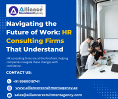 Navigating the Future of Work: HR Consulting Firms That Understand