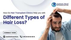 Are you struggling with hair loss and looking for effective solutions? Hair transplant clinics offer specialized treatments tailored to various types of hair loss, helping you regain confidence and achieve natural-looking results. Whether you’re dealing with pattern baldness, thinning hair, or patchy hair loss, expert clinics like Aesthetic World provide personalized approaches, including FUE and FUT hair transplants, PRP therapy, and other advanced techniques. Each treatment plan is customized to address the root cause and severity of your hair loss, ensuring you receive the best care possible.

Visit Now: https://aestheticworld.in/how-do-hair-transplant-clinics-help-you-with-different-types-of-hair-loss/