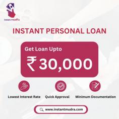 Need a financial boost? Get a personal loan of up to ₹30,000 with Instant Mudra! 