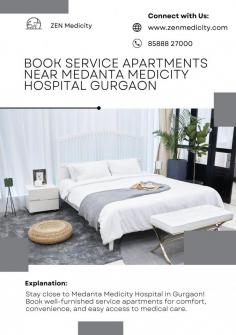 Stay close to Medanta Medicity Hospital in Gurgaon! Book well-furnished service apartments for comfort, convenience, and easy access to medical care.