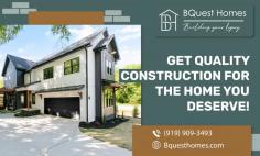 Design And Build Your Dream Home with Us!	
Throughout the procedure of erecting the building, we make certain that it is fluid and devoid of anxiety. Our new home construction in Raleigh is devoted to outstandingness, and this implies that all fragments will conform to your aspirations without falling short of them. Contact BQuest Homes at (919) 909-3493 for more details!
