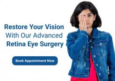 Experience the future of eye care with our advanced retina surgery. Designed to address complex vision issues, our cutting-edge techniques and expert surgeons ensure precise, effective, and safe results. Restore your vision and regain clarity with personalized care tailored to your needs. Schedule your consultation today and take the first step toward a brighter tomorrow