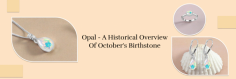 Discover October's Birthstone: Opal and Its Captivating Alternatives

An Introduction to October Birthstone Opal is such a beautiful gemstone that you get attracted to it the very first time you look at it. The term Opal is believed to come from various languages, the Latin 'Opalus' and the Greek' Opallios,' meaning to see a change in color. It is also regarded that Opal was taken from the Sanskrit word 'Upala,' which means precious stone. Its play-of-color effect resembles the playful character of an October baby. The Opal brings transparency to an indefinite condition or feeling. It is usually a healing gemstone that helps you rebound after a devastating despair. Opal symbolizes and presents the wearer with healthiness, prosperity, and abundance. It always encourages you to make the right decisions and move on the track to achieve your goals.
