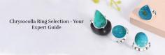 The name of this gemstone is Chrysocolla, and in this blog, we are going to help you with finding the perfect Chrysocolla ring for yourself. You must be familiar with the 4 C’s (color, cut, clarity, and carat weight) that are used to evaluate diamonds – and like diamonds, these same principles apply to Chrysocolla gemstones as well. We will be discussing these four factors so you can have the perfect Chrysocolla gemstone for your ring, along with a brief explanation of the right jewelry setting that suits Chrysocolla rings the best.