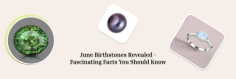 Disclose The Persona Of June: All You Really want To Be familiar with The Great Birthstones For June!

Welcome to an inside and out concentrate on the birthstones for June, showing the set of experiences, meaning, beginning, imagery, and recuperating properties. Let the stun of Pearl, Alexandrite, and Moonstone gemstones adorn your reality with their special qualities, stylish excellence, and restorative power.

