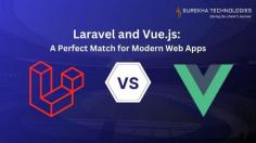 Laravel and Vue.js A Perfect Match for Modern Web Apps