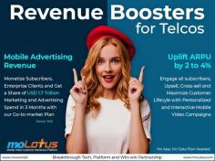 Embrace moLotus to achieve significant breakthroughs in innovation, mobile advertising, transformation, ROI, CLVM, and ARPU, generating large revenues in just three months! moLotus comes handy in cutting costs and uplifting ARPU from 2 to 4%. Using this unique platform, you can create personalized, interactive, customized, globally scalable, and automated mobile advertising campaigns that deliver value to your customers and stakeholders. No app, no data charges, and no spam involved! For more information, visit https://www.novosol.biz/ 