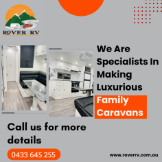 We are specialists in making luxurious family caravans