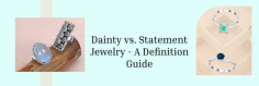 The toughest and utmost important section is to select one piece between Dainty Jewelry and Statement Jewelry for the special moment of life. However, it totally depends upon the wearing purpose therefore, consider the occasion you'll be attending. Apart from this, whether you’re choosing dainty jewelry collections or statement jewelry collections, both eye-catching treasures shine your individuality and enhance your positive attitude.