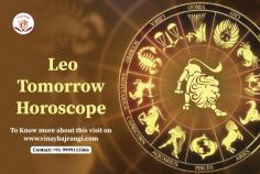 You being a Leo Zodiac Sign native, you are easily identifiable from your status and looks, as you possess many remarkable talents. Even when you are sitting in a quiet mood, you can impact and leave a long-lasting effect on the people. Like your ruling sign, you are one of the most critical signs in the Zodiac World.

https://www.vinaybajrangi.com/horoscope/tomorrow-horoscope/leo.php 