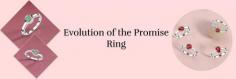 The Promise ring we know today evolved over centuries. During the 16th century, the Gimmel ring was used as a Promise ring. A Gimmel ring is a set of two interconnected bands that can be worn separately by each individual and joined to form a complete ring.