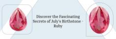 Dive Into July's Birthstone: History, Beauty, and Significance

Hey, July babies! Welcome to the world of elegant July Birthstones, where you will get to know about the delightful crystal associated with your unique personality. As you’re optimistic, generous, kind-hearted, and intuitive, an enchanting Ruby is considered a significant birthstone for your creative and systematic life. Want to disclose every fascinating fact about Ruby gemstones and how they benefit individuals born in July month? This comprehensive article will discuss everything about Ruby including its meaning, history, origin, types, jewelry, and healing properties.