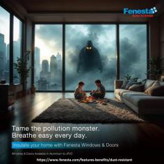 The Pollution Monster is at your doorstep – but it doesn’t have to come inside! Your family deserves a home that’s not just beautiful but also safe and healthy. With Fenesta, keep the pollution outside where it belongs. Visit https://www.fenesta.com/features-benefits/dust-resistant for more information. 