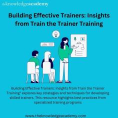 Building Effective Trainers: Insights from Train the Trainer Training" explores key strategies and techniques for developing skilled trainers. This resource highlights best practices from specialized training programs. For more details visit: https://www.theknowledgeacademy.com/courses/train-the-trainer/train-the-trainer/