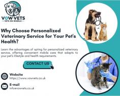 How Does Personalized Veterinary Service Enhance Mobile Pet Care?

Explore the integration of personalized veterinary service in mobile care, providing your pet with individualized attention and treatment at your doorstep. Visit the website today: https://www.vowvets.co.uk/